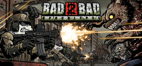 Bad 2 Bad: Apocalypse