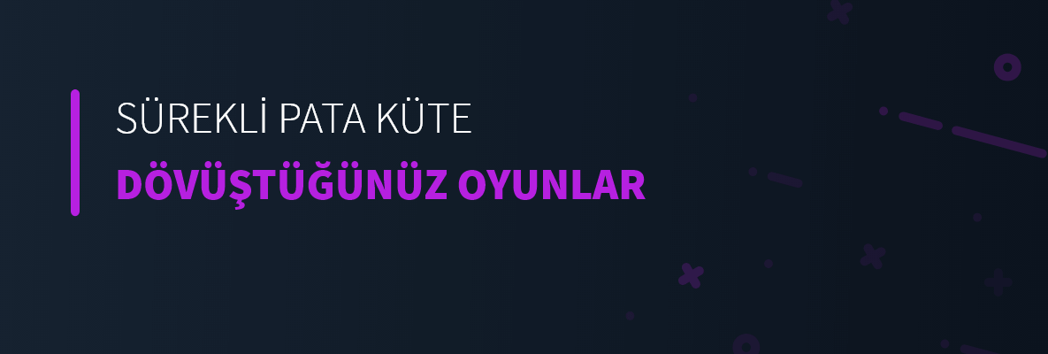 Sürekli Pata Küte Dövüştüğünüz Oyunlar