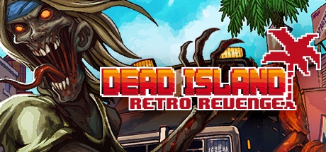 Dead Island Retro Revenge