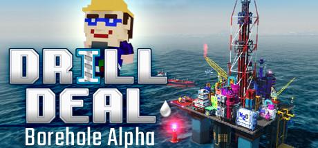 Drill Deal: Borehole (Alpha)